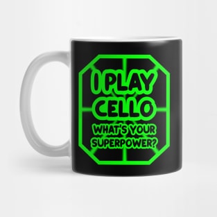 I play cello, what's your superpower? Mug